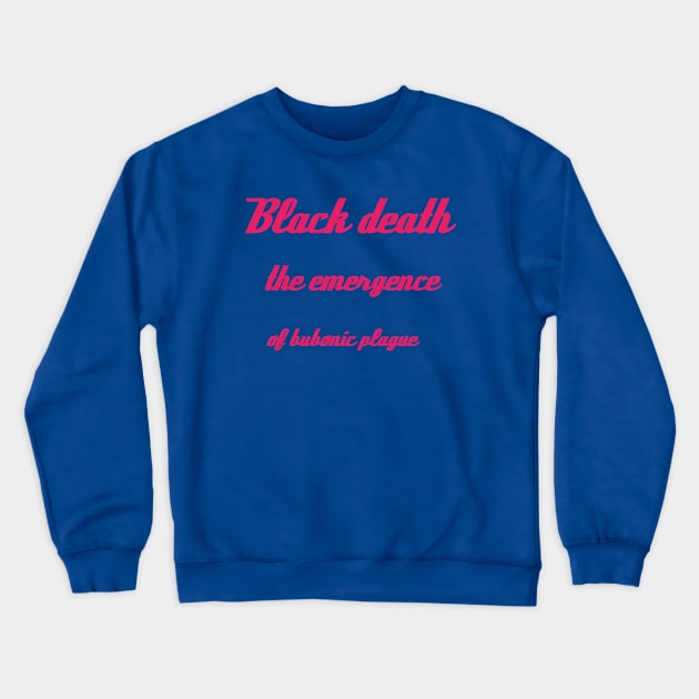 Black death the emergence of bubonic plague Crewneck Sweatshirt by Bitsh séché